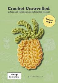 Crochet Unravelled: A Clear and Concise Guide to Learning Crochet by Claire Bojczuk